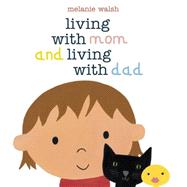 Living With Mom and Living With Dad by Walsh, Melanie; Walsh, Melanie, 9780763658694