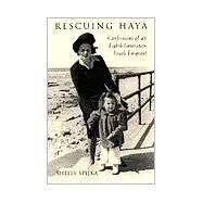 Rescuing Haya : Confessions of an Eighth Generation Israeli Emigrant by Spilka, Shelly, 9780791448694
