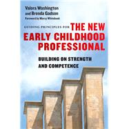 Guiding Principles for the New Early Childhood Professional by Washington, Valora; Gadson, Brenda; Whitebook, Marcy, 9780807758694
