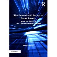 The Journals and Letters of Susan Burney: Music and Society in Late Eighteenth-Century England by Olleson,Philip, 9781138248694