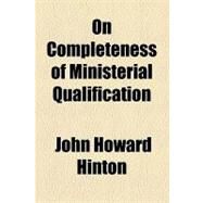 On Completeness of Ministerial Qualification by Hinton, John Howard, 9781154538694