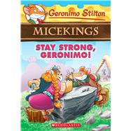 Stay Strong, Geronimo! (Geronimo Stilton Micekings #4) by Stilton, Geronimo, 9781338088694