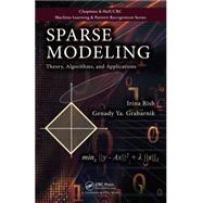 Sparse Modeling: Theory, Algorithms, and Applications by Rish; Irina, 9781439828694