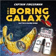 Captain Fingerman: The Boring Galaxy by Moro, Mauro, 9789814928694