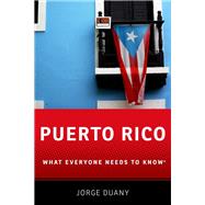 Puerto Rico What Everyone Needs to Know by Duany, Jorge, 9780190648695