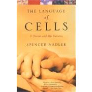 The Language of Cells A Doctor and His Patients by NADLER, SPENCER, 9780375708695