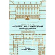 Art History and Its Institutions: The Nineteenth Century by Mansfield,Elizabeth, 9780415228695