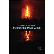 Performed Imaginaries by Schechner; Richard, 9781138788695