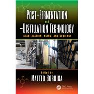 Post-Fermentation and -Distillation Technology: Stabilization, Aging, and Spoilage by Bordiga, Matteo, 9781498778695