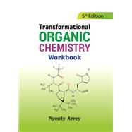 The Transformational Organic Chemistry Workbook, 5th Edition by L. Nyenty Arrey, 9781607978695