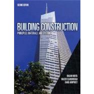 Building Construction Principles, Materials, & Systems by Mehta, Madan L, Ph.D.; Scarborough, Walter; Armpriest, Diane, 9780132148696