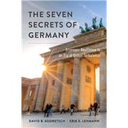 The Seven Secrets of Germany Economic Resilience in an Era of Global Turbulence by Audretsch, David B.; Lehmann, Erik E., 9780190258696