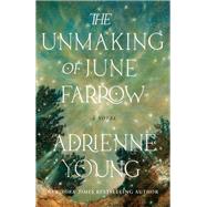 The Unmaking of June Farrow A Novel by Young, Adrienne, 9780593598696