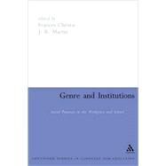 Genre and Institutions Social Processes in the Workplace and School by Christie, Frances; Martin, J. R., 9780826478696