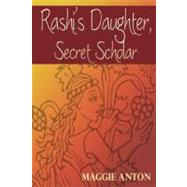 Rashi's Daughter, Secret Scholar by Anton, Maggie, 9780827608696