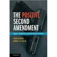 The Positive Second Amendment by Blocher, Joseph; Miller, Darrell A. H., 9781107158696