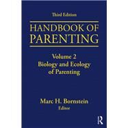 Handbook of Parenting: Volume 2: Biology and Ecology of Parenting, Third Edition by Bornstein; Marc H., 9781138228696