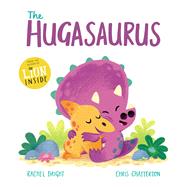 The Hugasaurus by Bright, Rachel; Chatterton, Chris, 9781338828696