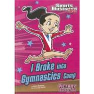 I Broke into Gymnastics Camp by Gunderson, Jessica; Santillan, Jorge, 9781434238696