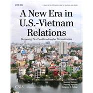 A New Era in U.S.-Vietnam Relations Deepening Ties Two Decades after Normalization by Hiebert, Murray; Nguyen, Phuong; Poling, Gregory B., 9781442228696