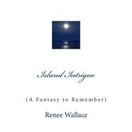 Island Intrigue by Wallace, Renee, 9781490508696