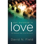 Our Purpose Is Love Leader Guide by Field, David N., 9781501868696