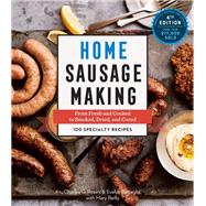 Home Sausage Making by Reavis, Charles G.; Battaglia, Evelyn; Reilly, Mary (CON); Keller+Keller, 9781612128696