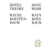 Hotel Theory by Koestenbaum, Wayne, 9781933368696