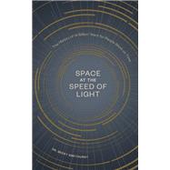 Space at the Speed of Light The History of 14 Billion Years for People Short on Time by Smethurst, Becky, 9781984858696