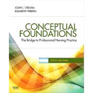 Conceptual Foundations: The Bridge to Professional Nursing Practice by Creasia, Joan L., Ph.D.; Friberg, Elizabeth E., 9780323068697