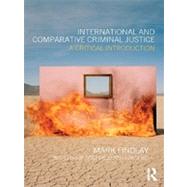 International and Comparative Criminal Justice: A critical introduction by Findlay; Mark J., 9780415688697