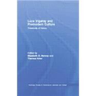 Luce Irigaray and Premodern Culture: Thresholds of History by Harvey,Elizabeth D., 9780415758697