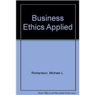Business Ethics Applied by Richardson, Michael L.; Baker, Emily V.; White, Karen K., 9780536608697
