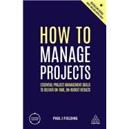 How to Manage Projects by Fielding, Paul J., 9780749488697