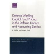 Defense Working Capital Fund Pricing in the Defense Finance and Accounting Service A Useful, but Limited, Tool by Keating, Edward G.; Pint, Ellen M.; Panis, Christina; Powell, Michael H.; Bana, Sarah H., 9780833088697