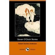 Seven O'clock Stories by ANDERSON ROBERT GORDON, 9781406508697