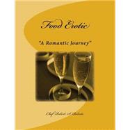 Food Erotic by Roberts, Robert S.; Curtis, Anthony; Roberts, Serena M.; Techtronics Media, 9781508408697