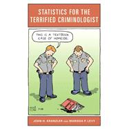 Statistics for the Terrified Criminologist by Kranzler, John H.; Levy, Marissa P., 9781538108697