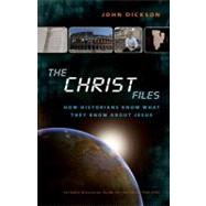 The Christ Files by Dickson, John, 9780310328698