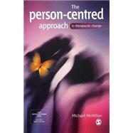 The Person-Centred Approach to Therapeutic Change by Michael McMillan, 9780761948698