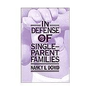In Defense of Single-Parent Families by Dowd, Nancy E., 9780814718698