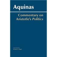 Commentary on Aristotle's Politics by Thomas, Aquinas, Saint; Regan, Richard J., 9780872208698