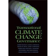 Transnational Climate Change Governance by Bulkeley, Harriet; Andonova, Liliana B.; Betsill, Michele M.; Compagnon, Daniel; Hale, Thomas, 9781107068698