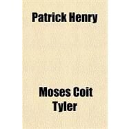 Patrick Henry by Tyler, Moses Coit, 9781153818698