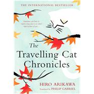 The Travelling Cat Chronicles by Arikawa, Hiro; Gabriel, Philip, 9781432858698