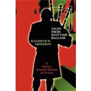 Tales from Scottish Ballads by Grierson, Elizabeth W., 9781434458698
