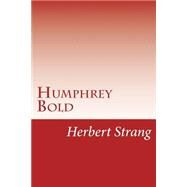 Humphrey Bold by Strang, Herbert, 9781502388698