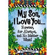 My Son, I Love You Forever, for Always, and No Matter What! by Toronto, Suzy, 9781598428698
