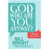 God, Who Are You Anyway? by Bright, Bill; Bright, Brad (CON), 9781630478698