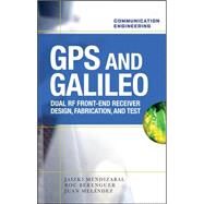 GPS and Galileo: Dual RF Front-end receiver and Design, Fabrication, & Test by Samper, Jaizki Mendizabal; Lagunilla, Juan Melendez; Perez, Roc Berenguer, 9780071598699